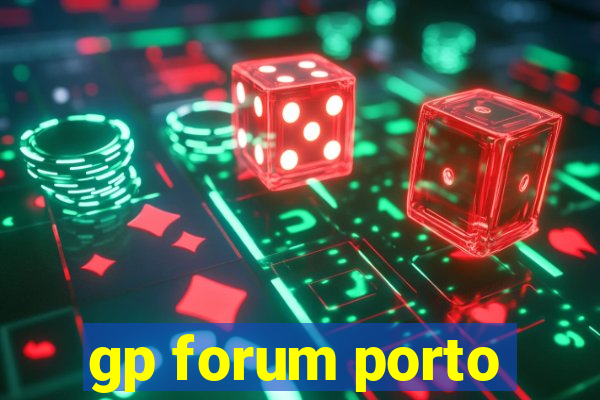 gp forum porto